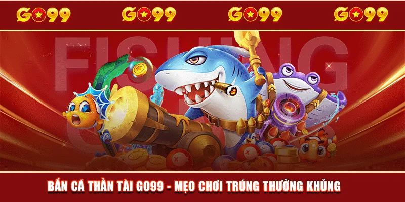 Bắn cá thần tài go99