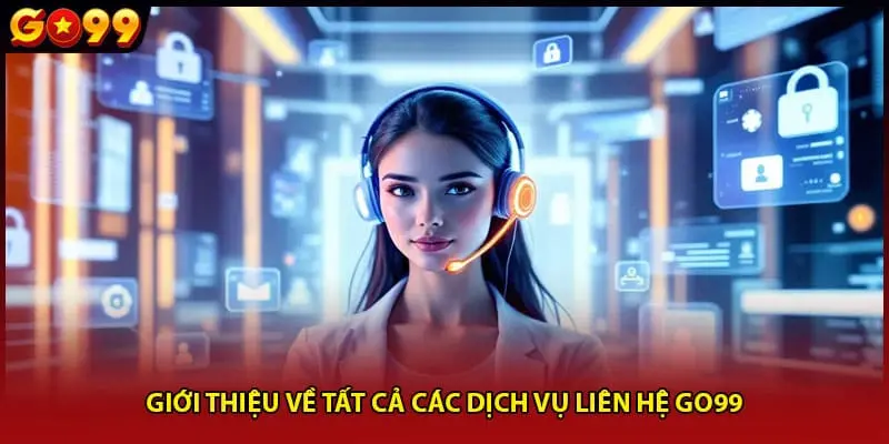 Giới thiệu về tất cả các dịch vụ liên hệ Go99
