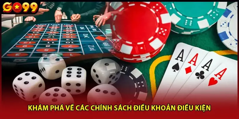 Khám phá về các chính sách điều khoản điều kiện 