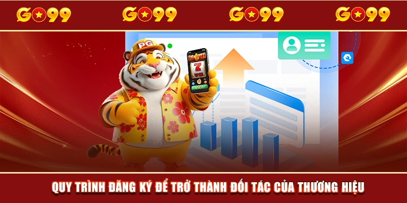 Quy trình đăng ký để trở thành đối tác của thương hiệu