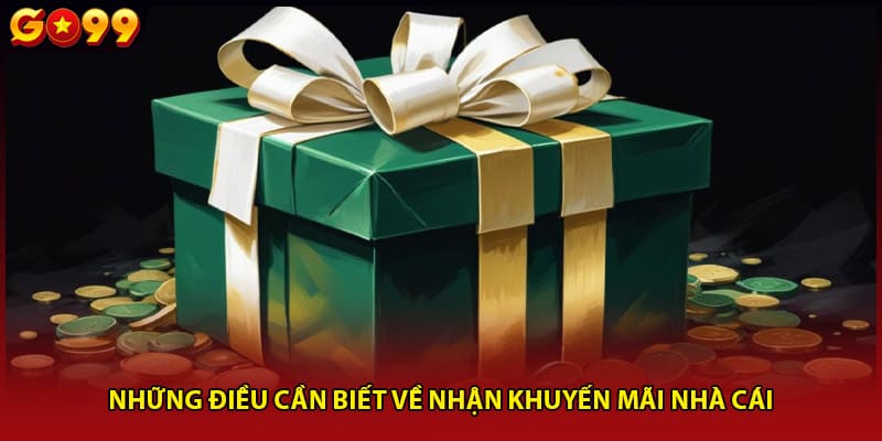Những điều cần biết về nhận khuyến mãi nhà cái