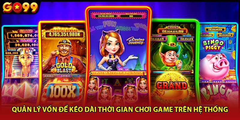 Quản lý vốn để kéo dài thời gian chơi game trên hệ thống